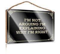 Placa de madera para decoración de oficina y trabajo, decoración y accesorios de baño, decoración de café para cocina, decoración colgante de puerta, I'm Not Arguing I'm Explaining Why I'm Right