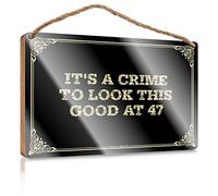Placa de madera para decoración del hogar, superficie impresa y decoración de mesa ocupada o occidental, decoración para la parte posterior del inodoro, It's A Crime to Look This Good At 47