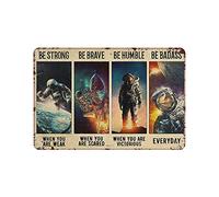 Placa de metal con texto en inglés "Astronaut Be Strong Be Brave Be Humble Be Badass", placa de metal para colgar, pintura de hierro, retro, hogar, cocina, jardín, garaje, decoración de pared, 8 x 12