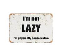 Placa de metal con texto en inglés "I'm Not Lazy I'm Physically Conservador" para colgar, pintura de hierro, retro, hogar, cocina, jardín, garaje, decoración de pared, 8 x 12 pulgadas