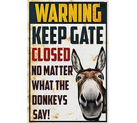 Placa de pared divertida con texto en inglés "Warning Keep Gate Closed No Matter What The Donkeys Say House" (Advertencia con texto en inglés "Keep Gate Closed No Matter What The Donkeys Say House