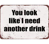 Placa metálica divertida con texto en inglés You Look Like I Need Other Drink, 30,5 x 45,7 cm