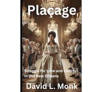 Plaçage: Struggle for Love and Liberty in Old New Orleans