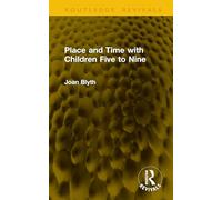 Place and Time with Children Five to Nine (Routledge Revivals)