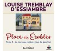 Place Des Érables - Tome 6 : Le Nouveau Rendez-vous Du Quartier (audio