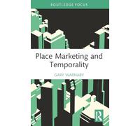 Place Marketing and Temporality (Routledge Focus on Business and Management)