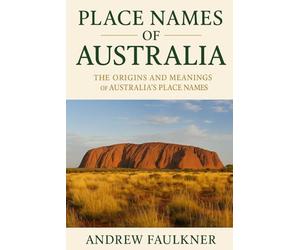 Place Names of Australia: Their Origins and Meanings: 5 (The Origins of Place Names Series)