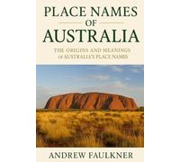 Place Names of Australia: Their Origins and Meanings (Place Names & Their Origins)