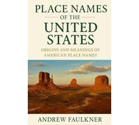 Place Names of the United States: Their Origins and Meanings: 4 (The Origins of Place Names Series)