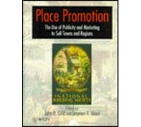 Place Promotion: The Use of Publicity and Marketing to Sell Towns and Regions (1994-06-30)