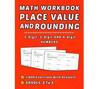 Place Value And Rounding Math Workbook Grades 2-3: +1600 Step-by-Step Practice Exercises with Answer Key