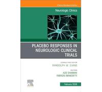 Placebo Responses in Neurologic Clinical Trials, An Issue of Neurologic Clinics (Volume 44-1) (The Clinics: Internal Medicine, Volume 44-1)