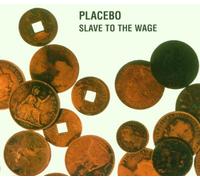 Placebo - Slave to the Wage / Bubblegum
