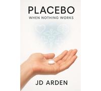Placebo: When Nothing Works (Modern Mind & Self)