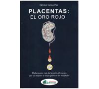 PLACENTAS : EL ORO ROJO | Héctor Lema Paz