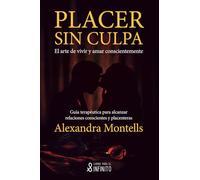Placer sin culpa: El arte de vivir y amar conscientemente