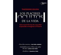Placeres Ocultos De La Vida, Los: Una nueva forma de recordar el pasado e imaginar el futuro (ACTUAL)