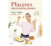Placeres Sin Restricciones. 101 Recetas Deliciosas Sin Gluten Y S In L