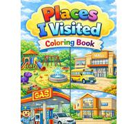 Places I Visited Coloring Book: A Travel-Themed Coloring Book Full of Fun Places for Kids