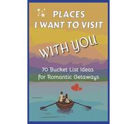 Places I Want to Visit with You: Gift for Girlfriend, Boyfriend, Wife, Husband - Birthday, Anniversary, Christmas, Valentine’s Day, Mother’s Day, Father’s Day