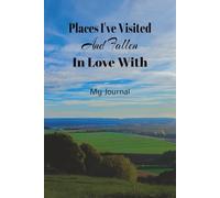 Places I've Visited and Fallen In Love With: Write It Down In This Elegant "100 Pages Blank Lined Journal" So You Can Relive The Joys and Also Share With Your Family, Friends, and Co-Workers.