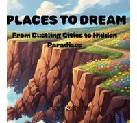 PLACES TO DREAME: From Bustling Cities to Hidden Paradise. coloring book for ages 7-14 and for adult for stress relief