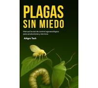 Plagas Sin Miedo: Manual brutal de control agroecológico para productores y técnicos