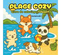Plage Cozy: Livre de Coloriage Mignon et Relaxant avec des Animaux Adorables (Collection Détente & Douceur - Coloriage Cozy pour Adultes et Ados)