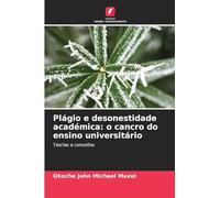 Plágio e desonestidade académica: o cancro do ensino universitário: Teorias e conceitos