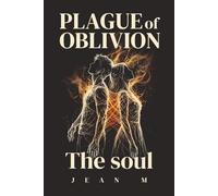 Plague of Oblivion: The Soul: Two Souls Forged In Fire | Dark Fantasy Romance With Epic Conclusion & Fated Mates