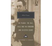 Plague. The Fall. Exile And The Kingdom And Select: Albert Camus (Everyman’s Library Contemporary Classics)