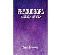 Plagueborn: 1 (Kingdom of Ash)