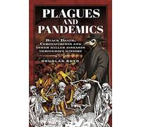 Plagues and Pandemics: Black Death, Coronaviruses and Other Killer Diseases Throughout History