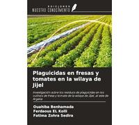 Plaguicidas en fresas y tomates en la wilaya de Jijel: Investigación sobre los residuos de plaguicidas en los cultivos de fresa y tomate de la wilaya de Jijel, al este de Argelia