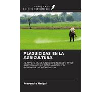 PLAGUICIDAS EN LA AGRICULTURA: EL IMPACTO DE LOS PLAGUICIDAS AGRÍCOLAS EN LOS SERES HUMANOS Y EL MEDIO AMBIENTE, Y SU ALTERNATIVA Y BIORREMEDIACIÓN
