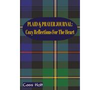 Plaid & Prayer Journal: Cozy Reflections For The Heart: A Peaceful Space for Hope, Healing, and Renewal | Find Calm, Purpose, and Connection in His ... for Thoughtful Prayer and Reflection |