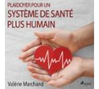 Plaidoyer Pour Un Système De Santé Plus Humain (audiolibro)