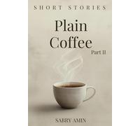 Plain Coffee, Part II: Short Stories