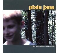 Plain Jane - So Much for Anything