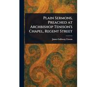 Plain Sermons, Preached at Archbishop Tenison's Chapel, Regent Street