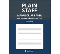 Plain Staff Manuscript Paper: Wide-Spaced Staves for Songwriting and Practice: Professional Template Notebook for Composers, Songwriters, Teachers and Students (Boll Music General Manuscript Series)