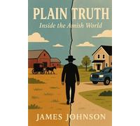 Plain Truth: Inside the Amish World (The Cult Files)