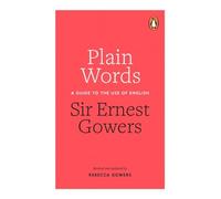 Plain Words: A Guide to the Use of English