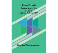 Plain Words from America: A Letter to a German Professor (1917)