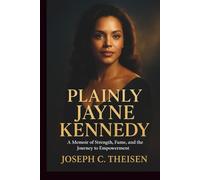 Plainly Jayne Kennedy: A Memoir of Strength, Fame, and the Journey to Empowerment
