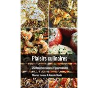 Plaisirs culinaires: 25 recettes saines et gourmandes
