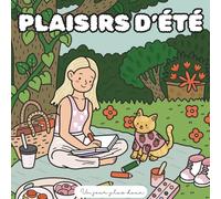 Plaisirs d'été: Livre de coloriage anti-stress & moments doux - 30 scènes estivales relaxantes - détente & créativité pour tous