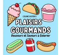 Plaisirs Gourmands: Livre de coloriage pour adultes et enfants, des designs originaux et faciles, simples et grands pour la détente, représentant de ... de desserts, et de fruits et légumes