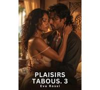 Plaisirs Tabous. 3: Romance Sensuelle et Passion Interdite - Saga Érotique Contemporaine: 1020