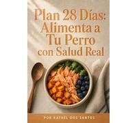 Plan 28 Días: Alimenta a Tu Perro con Salud Real